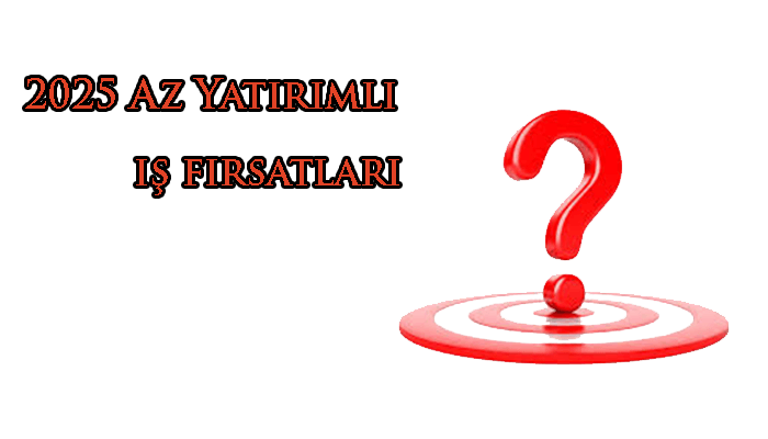 2025 Az Yatırımlı iş Fırsatları