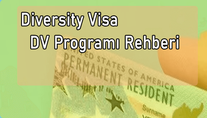 Diversity Visa DV Programı Rehberi